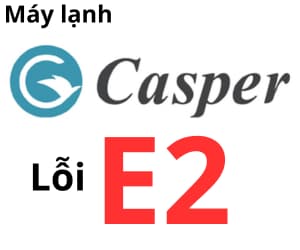 Lỗi E2 máy lạnh Casper