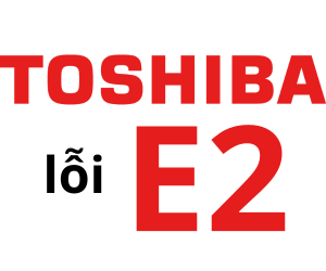 Lỗi E2 máy giặt Toshiba là gì? Cách xử lý máy giặt Toshiba báo lỗi E2?