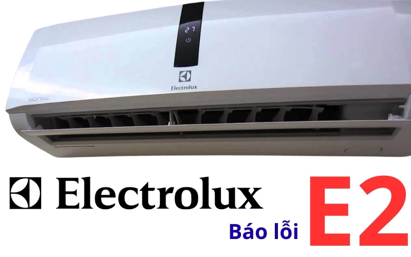 Lỗi E2 máy lạnh Electrolux
