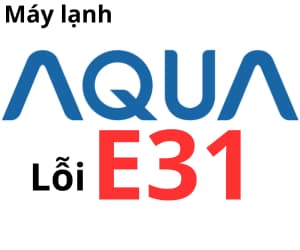 Lỗi E31 máy lạnh AQUA