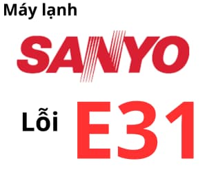 Lỗi E31 máy lạnh Sanyo