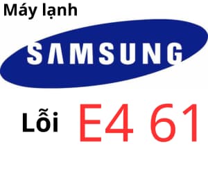 Lỗi E4 61 máy lạnh Samsung