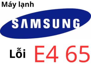 Lỗi E4 65 máy lạnh Samsung