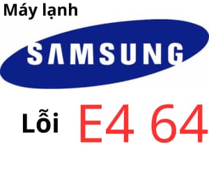 Lỗi E4 64 máy lạnh Samsung