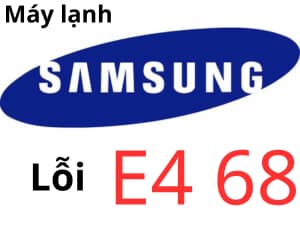 Lỗi E4 68 máy lạnh Samsung