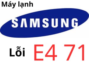 Lỗi E4 71 máy lạnh Samsung