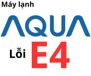 Lỗi E4 máy lạnh AQUA