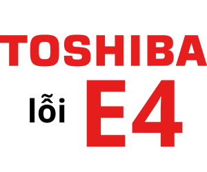 Lỗi E4 máy giặt Toshiba là gì? Cách xử lý máy giặt Toshiba báo lỗi E4