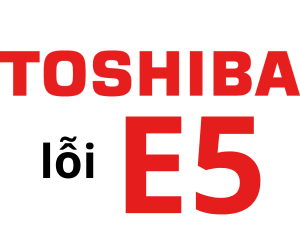 Lỗi E5 máy giặt Toshiba là gì? Cách xử lý máy giặt Toshiba báo lỗi e5
