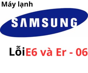 Lỗi E6, ER- 06 máy lạnh Samsung