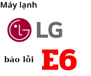 >Lỗi E6 máy lạnh LG