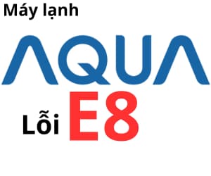 Lỗi E8 máy lạnh AQUA