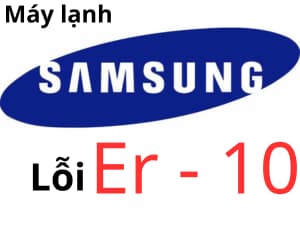 Lỗi ER-10 máy lạnh Samsung