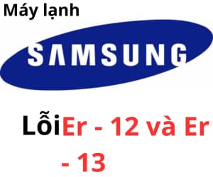 Lỗi Er-12, Er-13 máy lạnh Samsung