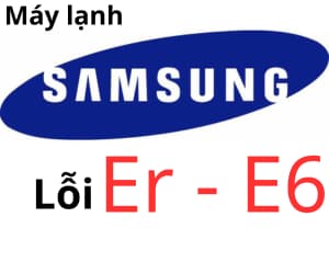 Lỗi ER E6 máy lạnh Samsung