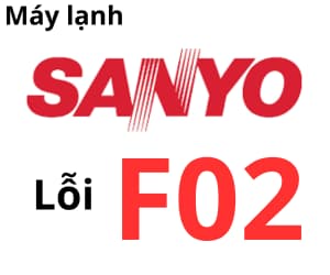 Lỗi F02 máy lạnh Sanyo