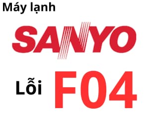 Lỗi F04 máy lạnh Sanyo