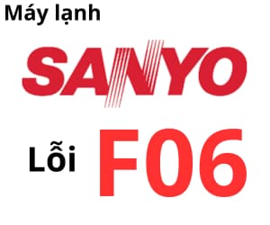 Lỗi F06 máy lạnh Sanyo