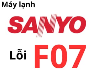 Lỗi F07 máy lạnh Sanyo