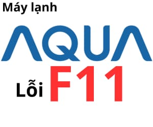 Lỗi F11 máy lạnh AQUA