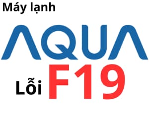 Lỗi F19 máy lạnh AQUA