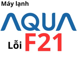 Lỗi F21 máy lạnh AQUA