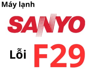 Lỗi F29 máy lạnh Sanyo