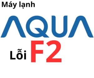 Lỗi F2 máy lạnh AQUA