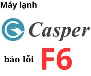 Lỗi F6 máy lạnh Casper