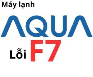 Lỗi F7 máy lạnh AQUA