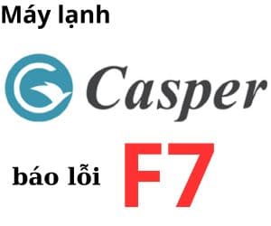 Lỗi F7 máy lạnh Casper