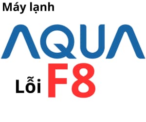 Lỗi F8 máy lạnh AQUA