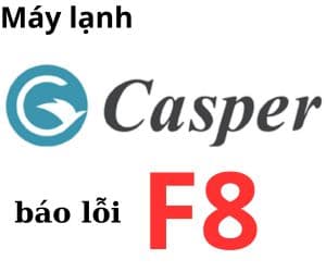 >Lỗi F8 máy lạnh Casper
