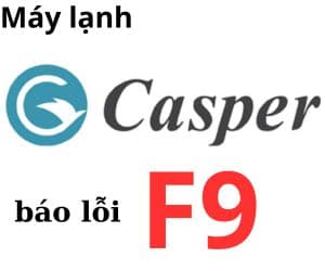 >Lỗi F9 máy lạnh Casper
