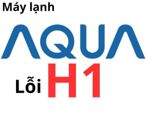 Lỗi H1 máy lạnh AQUA