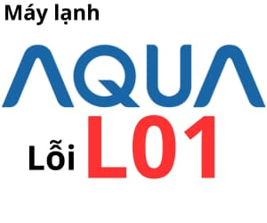 Lỗi L01 máy lạnh AQUA