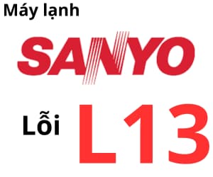 Lỗi L13 máy lạnh Sanyo