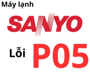 Lỗi P05 máy lạnh Sanyo