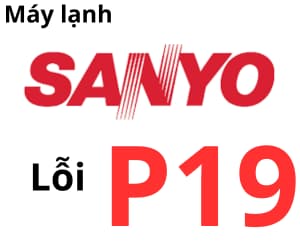 Lỗi P19 máy lạnh Sanyo