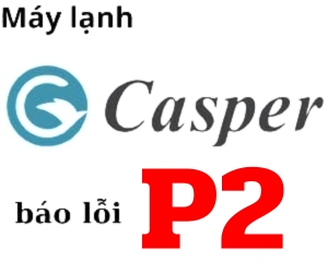 Lỗi P2 máy lạnh casper