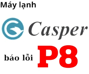 Lỗi P8 máy lạnh casper