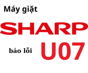 Lỗi U07 máy giặt Sharp