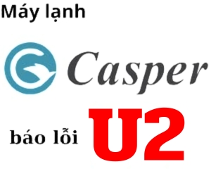 Lỗi U2 máy lạnh casper