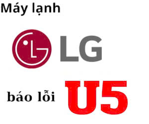 Lỗi U5 máy lạnh LG