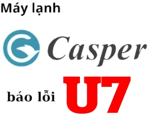 Lỗi U7 máy lạnh casper