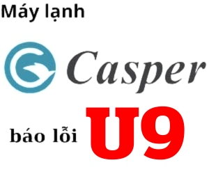 Lỗi U9 máy lạnh casper