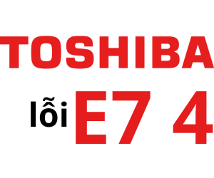 Máy giặt Toshiba báo lỗi E7 4 là gì? Cách xử lý lỗi E74 máy giặt Toshiba