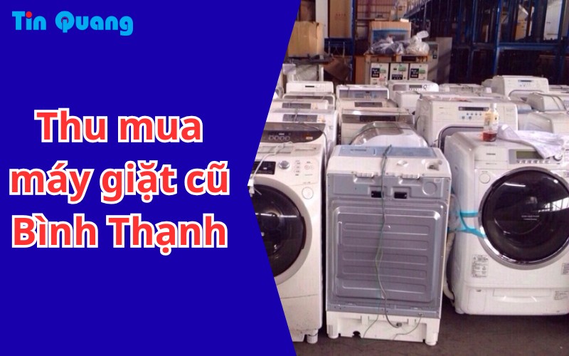 Thu mua máy giặt cũ Bình Thạnh