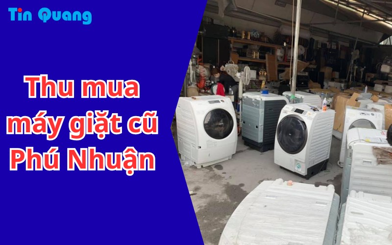 Thu mua máy giặt cũ Phú Nhuận